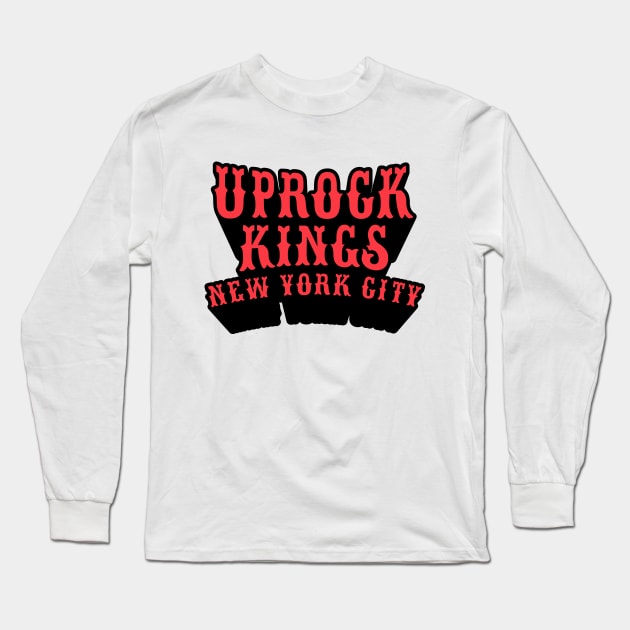 Uprock Kings New York City -for B-Boys and Uprock Lovers Long Sleeve T-Shirt by Boogosh